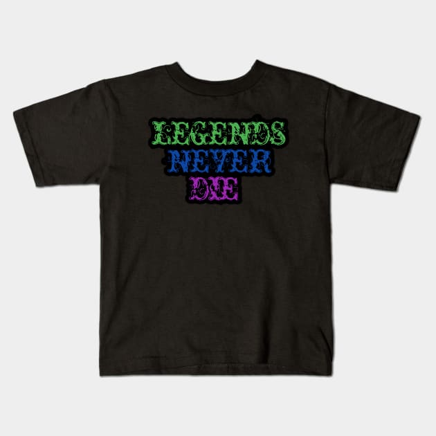 Legends never DIE Kids T-Shirt by Rajeev5025